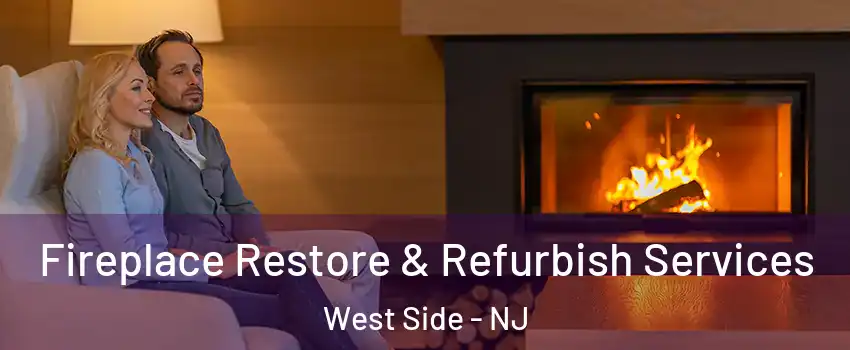 Fireplace Restore & Refurbish Services West Side - NJ