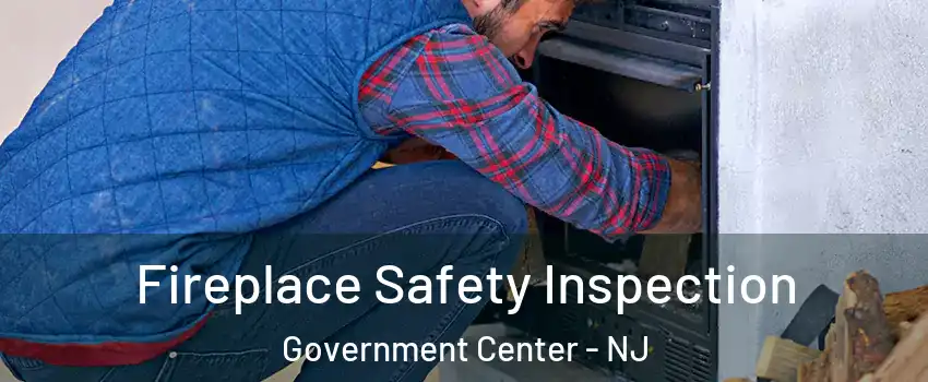 Fireplace Safety Inspection Government Center - NJ