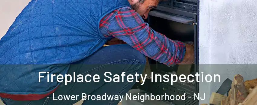 Fireplace Safety Inspection Lower Broadway Neighborhood - NJ