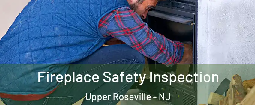 Fireplace Safety Inspection Upper Roseville - NJ