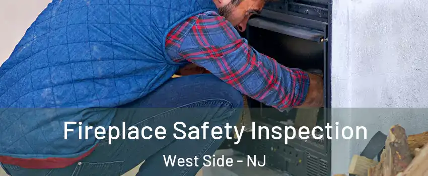 Fireplace Safety Inspection West Side - NJ