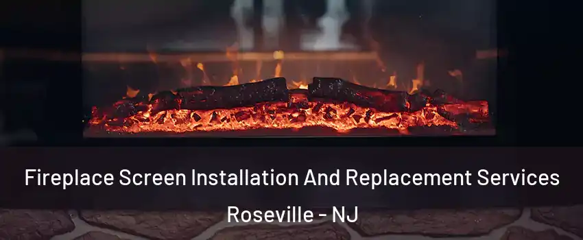 Fireplace Screen Installation And Replacement Services Roseville - NJ