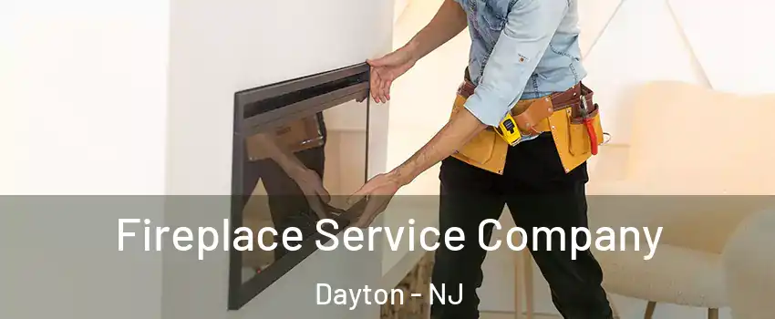 Fireplace Service Company Dayton - NJ