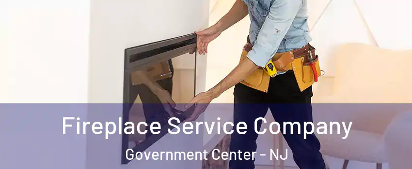 Fireplace Service Company Government Center - NJ
