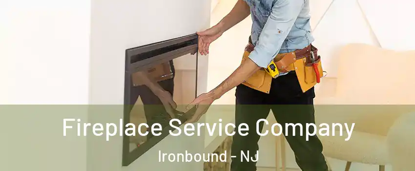 Fireplace Service Company Ironbound - NJ