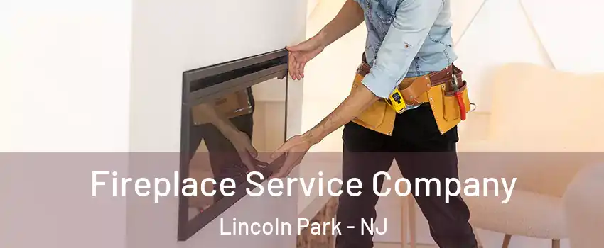 Fireplace Service Company Lincoln Park - NJ