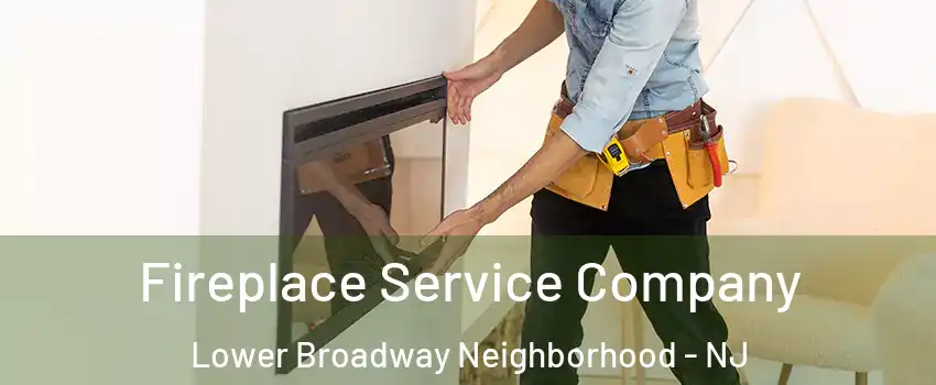 Fireplace Service Company Lower Broadway Neighborhood - NJ