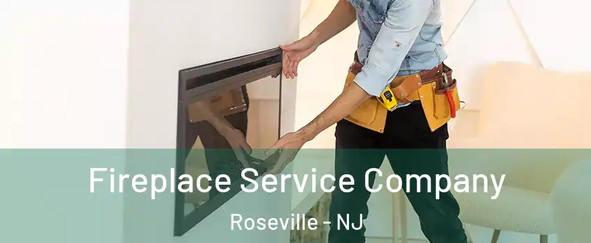 Fireplace Service Company Roseville - NJ