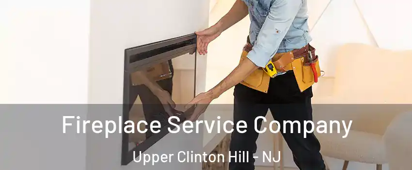 Fireplace Service Company Upper Clinton Hill - NJ