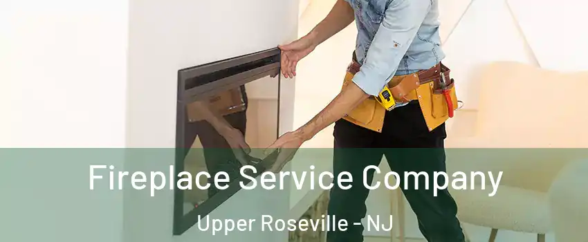 Fireplace Service Company Upper Roseville - NJ