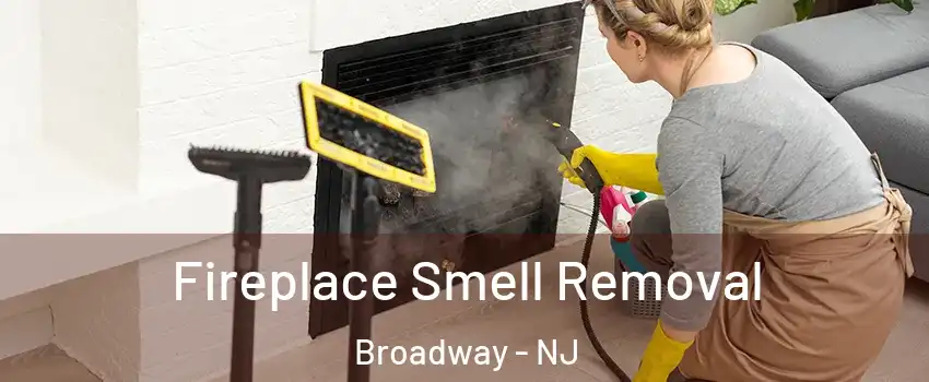 Fireplace Smell Removal Broadway - NJ