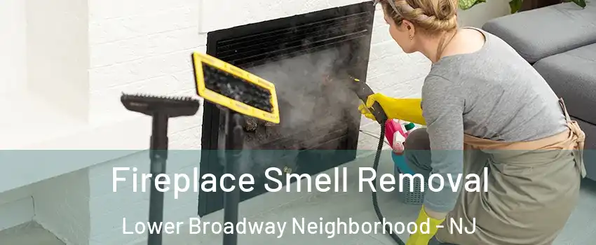 Fireplace Smell Removal Lower Broadway Neighborhood - NJ