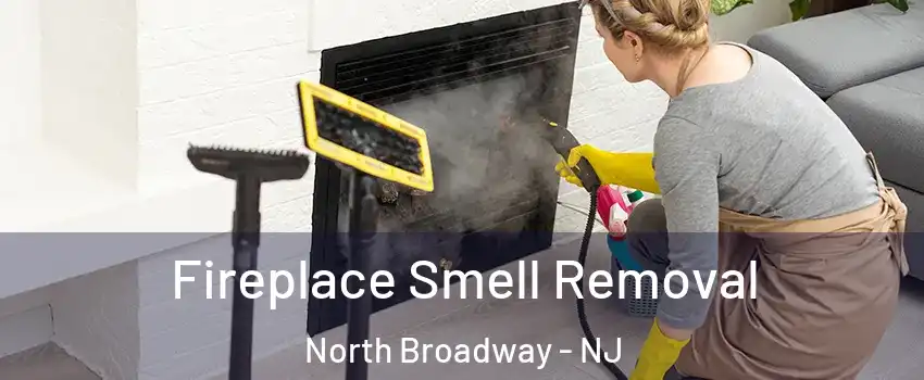 Fireplace Smell Removal North Broadway - NJ