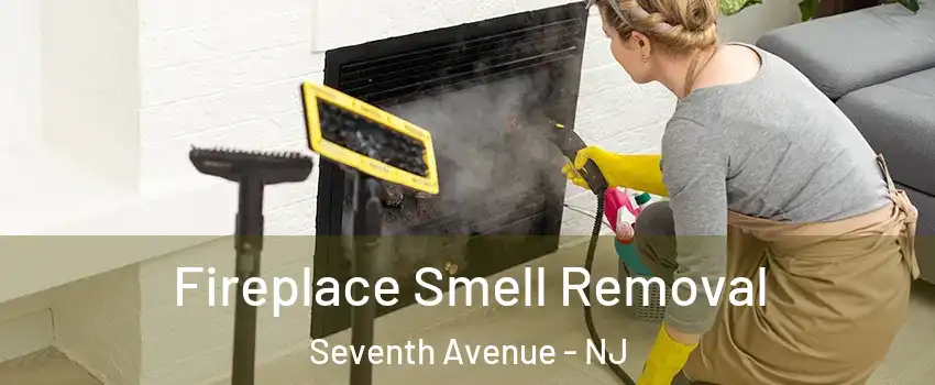 Fireplace Smell Removal Seventh Avenue - NJ