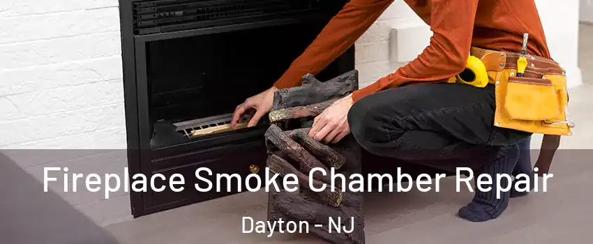 Fireplace Smoke Chamber Repair Dayton - NJ