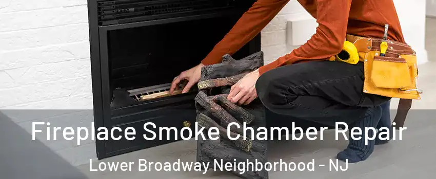 Fireplace Smoke Chamber Repair Lower Broadway Neighborhood - NJ