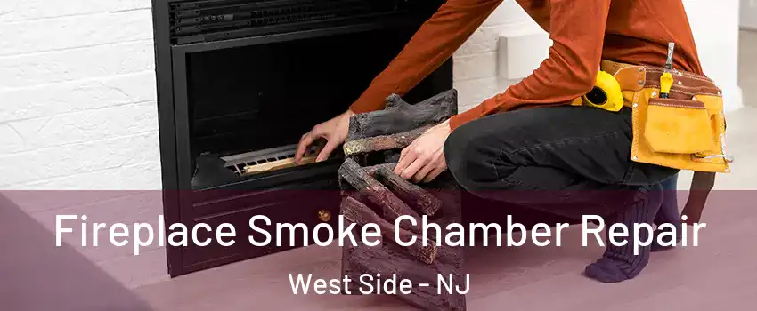 Fireplace Smoke Chamber Repair West Side - NJ