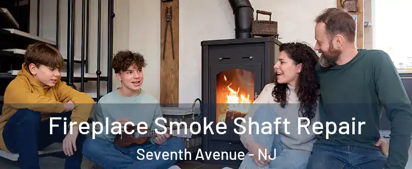 Fireplace Smoke Shaft Repair Seventh Avenue - NJ
