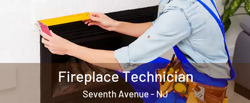 Fireplace Technician Seventh Avenue - NJ