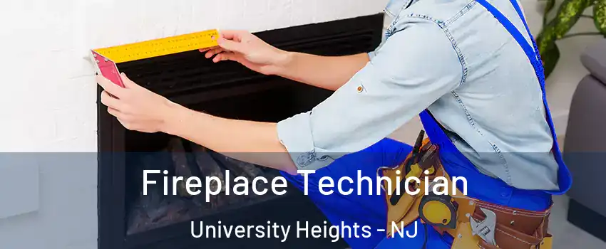 Fireplace Technician University Heights - NJ