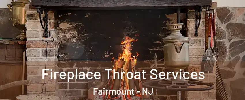 Fireplace Throat Services Fairmount - NJ