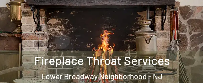 Fireplace Throat Services Lower Broadway Neighborhood - NJ