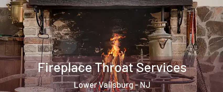 Fireplace Throat Services Lower Vailsburg - NJ