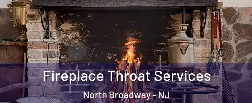 Fireplace Throat Services North Broadway - NJ