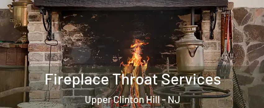 Fireplace Throat Services Upper Clinton Hill - NJ