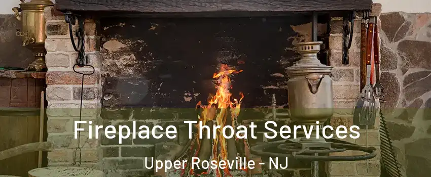 Fireplace Throat Services Upper Roseville - NJ