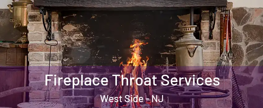 Fireplace Throat Services West Side - NJ