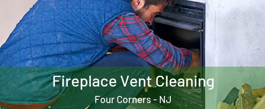 Fireplace Vent Cleaning Four Corners - NJ