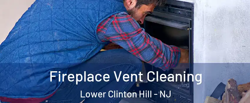 Fireplace Vent Cleaning Lower Clinton Hill - NJ