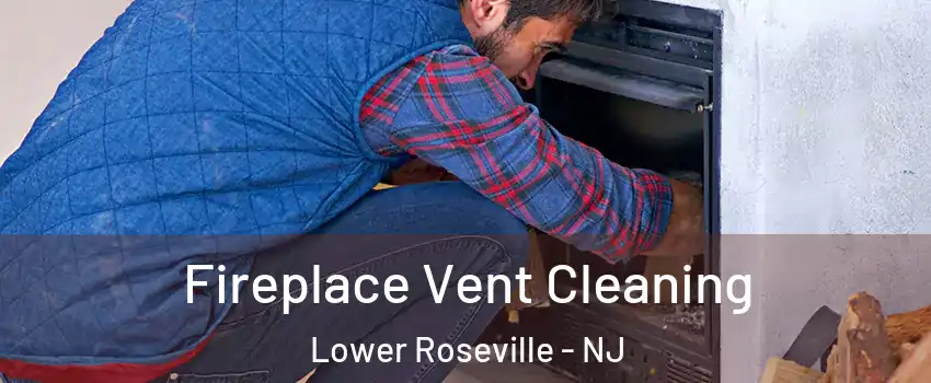 Fireplace Vent Cleaning Lower Roseville - NJ