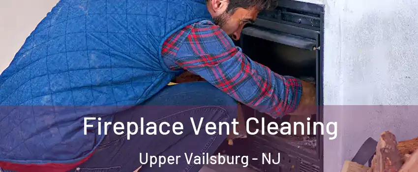 Fireplace Vent Cleaning Upper Vailsburg - NJ