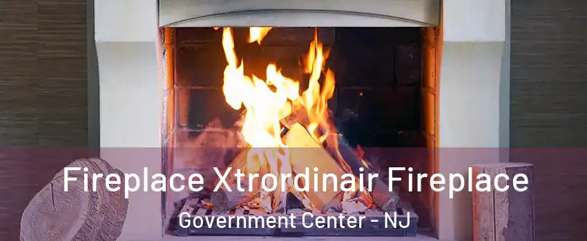 Fireplace Xtrordinair Fireplace Government Center - NJ