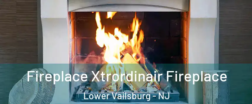 Fireplace Xtrordinair Fireplace Lower Vailsburg - NJ