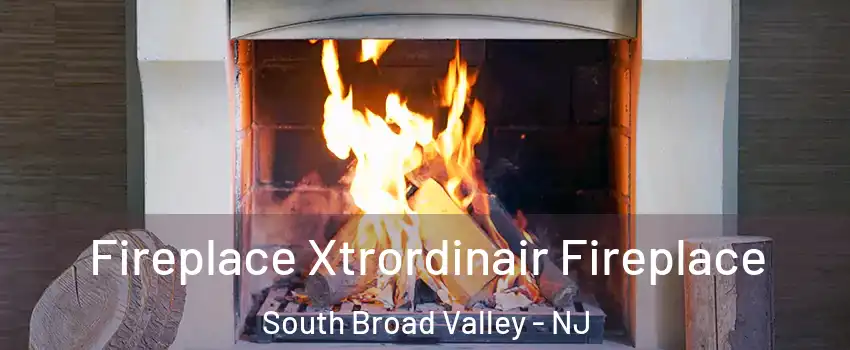 Fireplace Xtrordinair Fireplace South Broad Valley - NJ