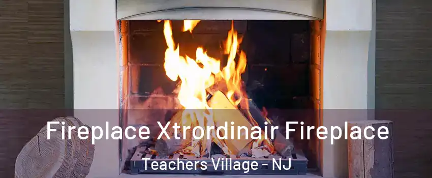 Fireplace Xtrordinair Fireplace Teachers Village - NJ