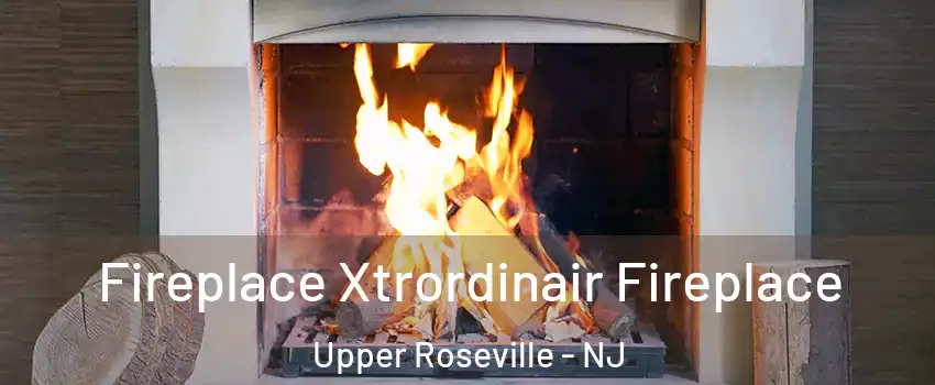 Fireplace Xtrordinair Fireplace Upper Roseville - NJ