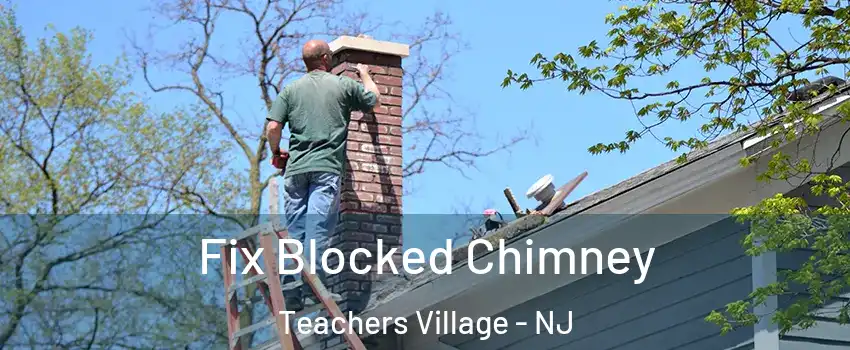 Fix Blocked Chimney Teachers Village - NJ