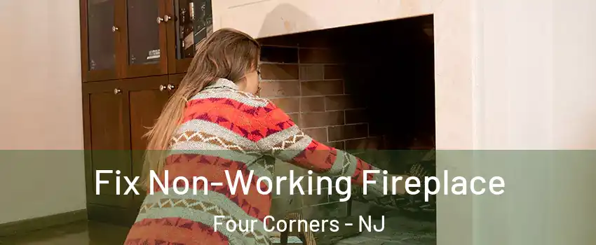 Fix Non-Working Fireplace Four Corners - NJ