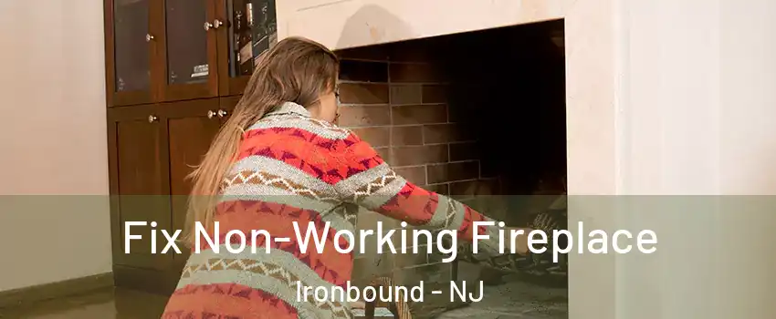 Fix Non-Working Fireplace Ironbound - NJ