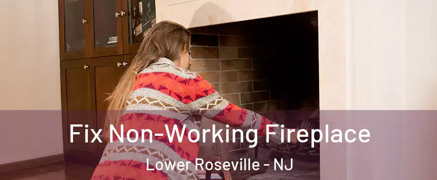 Fix Non-Working Fireplace Lower Roseville - NJ
