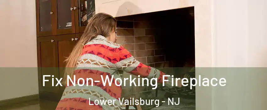 Fix Non-Working Fireplace Lower Vailsburg - NJ