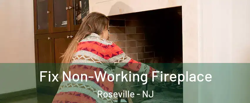 Fix Non-Working Fireplace Roseville - NJ