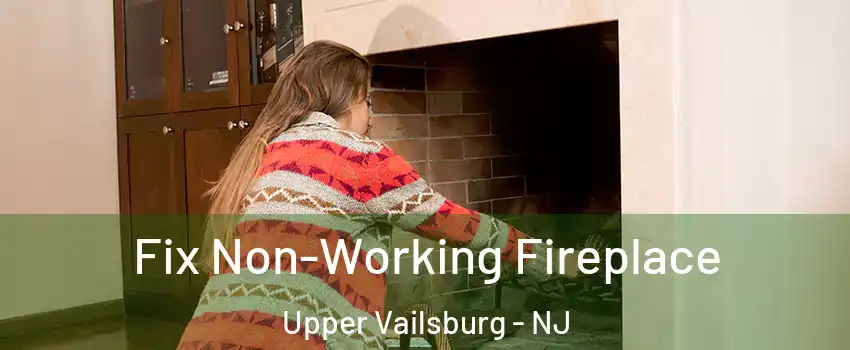 Fix Non-Working Fireplace Upper Vailsburg - NJ