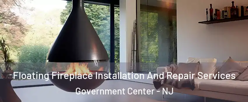 Floating Fireplace Installation And Repair Services Government Center - NJ