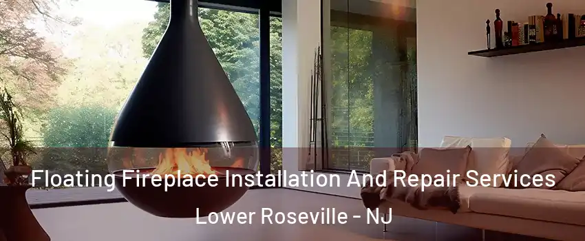 Floating Fireplace Installation And Repair Services Lower Roseville - NJ