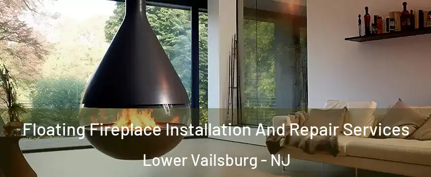 Floating Fireplace Installation And Repair Services Lower Vailsburg - NJ